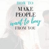 How to make people want to buy from you