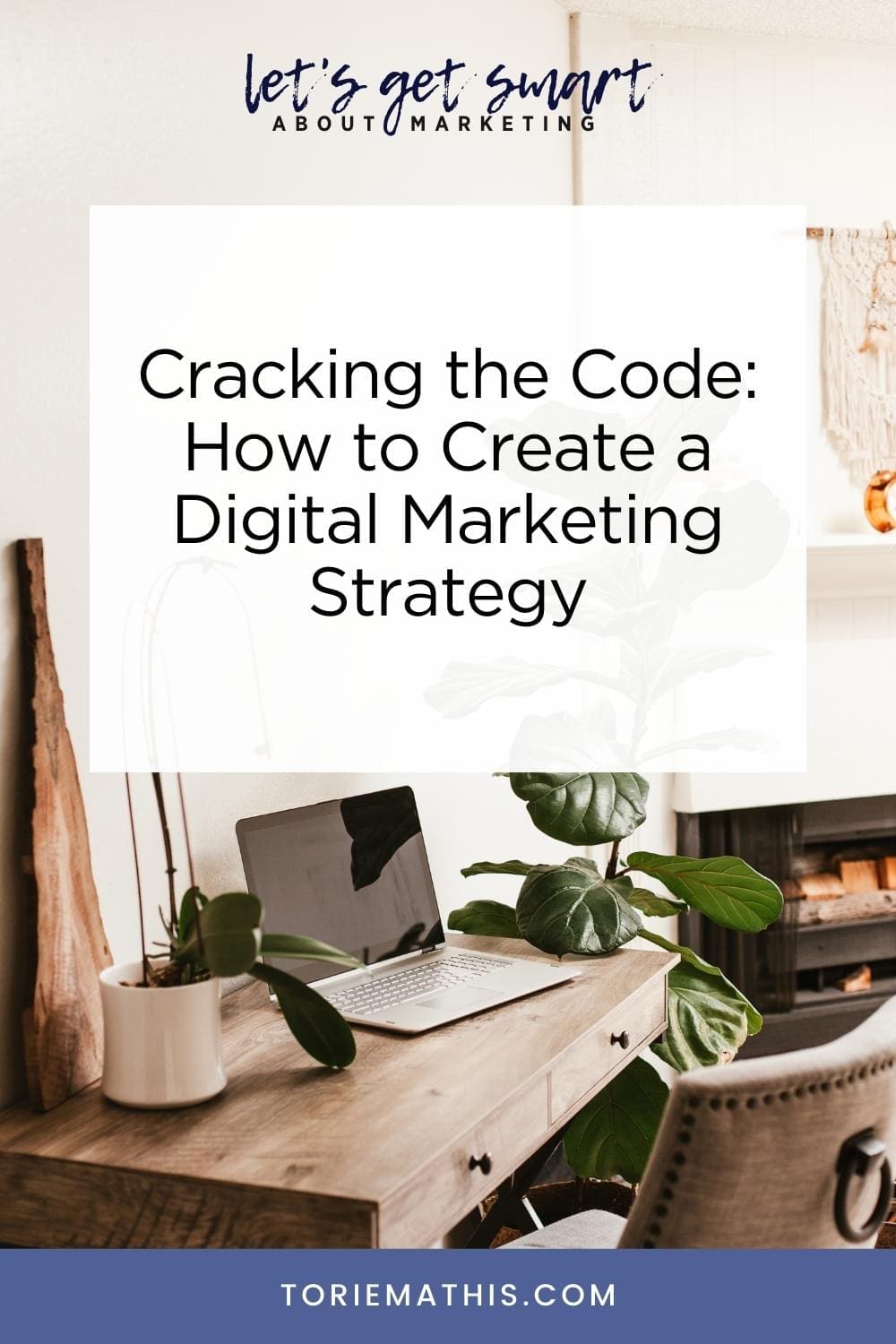 Cracking the Code How to Create a Digital Marketing Strategy