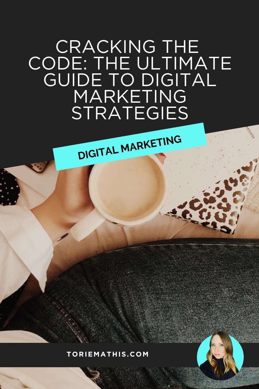 Cracking the Code How to Create a Digital Marketing Strategy